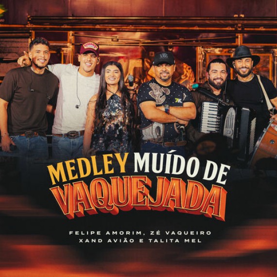 MEDLEY MUÍDO DE VAQUEJADA - Felipe Amorim, Zé Vaqueiro, Xand Avião, Talita Mel e Mc Lekão