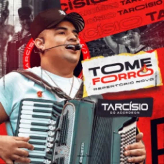 Tarcísio do Acordeon - Tome Forró