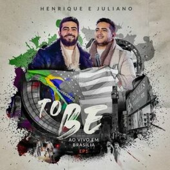 Henrique & Juliano - To Be (Ao Vivo Em Brasília)